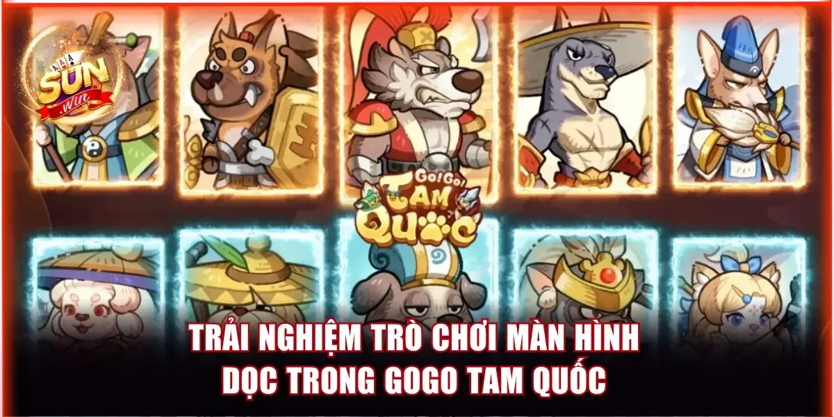 5+ Top Game Thẻ Bài Tam Quốc Được Ưa Chuộng Nhất 2026 4 Trải nghiệm màn hình dọc cùng GoGo game thẻ bài Tam Quốc
